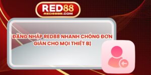 Đăng Nhập Red88 Nhanh Chóng Đơn Giản Cho Mọi Thiết Bị