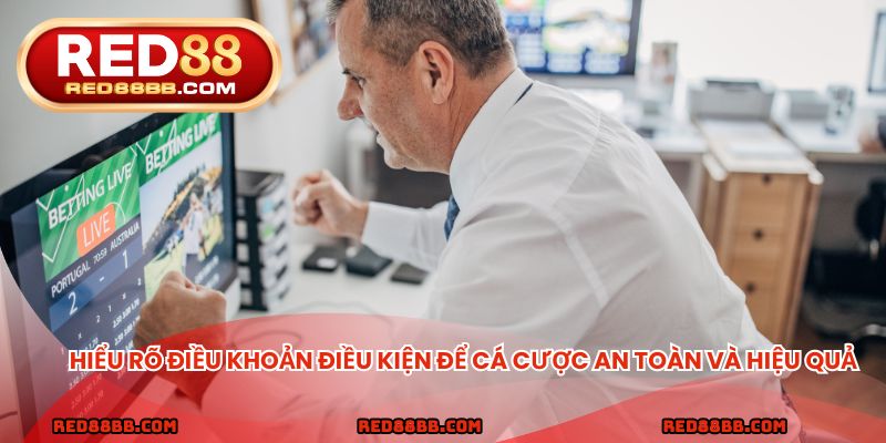 Hiểu rõ điều khoản điều kiện để cá cược an toàn và hiệu quả