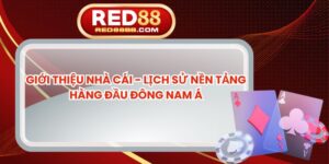 Giới Thiệu Nhà Cái - Lịch Sử Nền Tảng Hàng Đầu Đông Nam Á