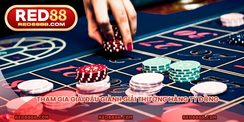 Tham gia giải đấu giành giải thưởng hàng tỷ đồng