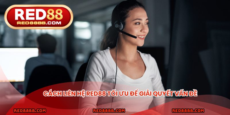 Cách liên hệ RED88 tối ưu để giải quyết vấn đề
