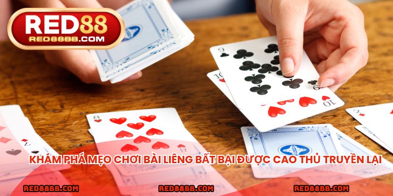 Khám phá mẹo chơi bài Liêng bất bại được cao thủ truyền lại
