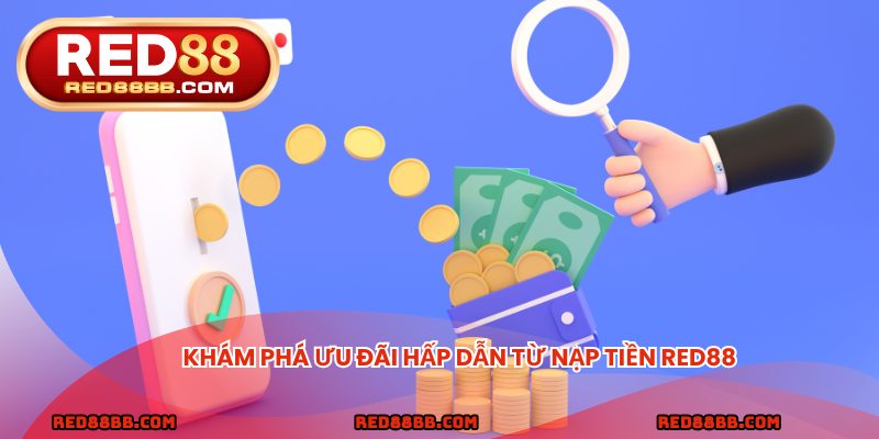 Khám phá ưu đãi hấp dẫn từ nạp tiền red88