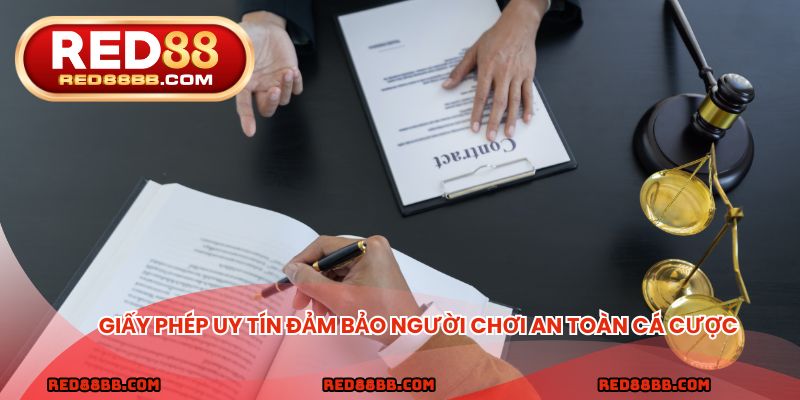 Giấy phép uy tín đảm bảo người chơi an toàn cá cược