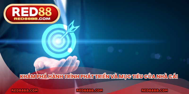 Khám phá hành trình phát triển và mục tiêu của nhà cái