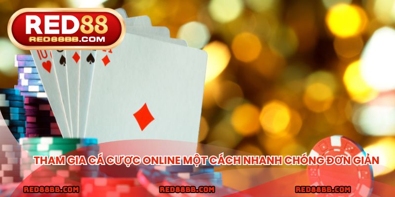 Tham gia cá cược online một cách nhanh chóng đơn giản
