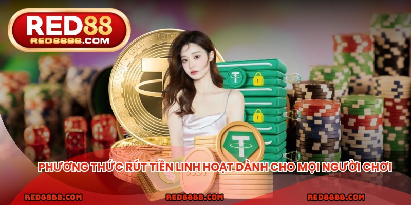 Phương thức rút tiền linh hoạt dành cho mọi người chơi