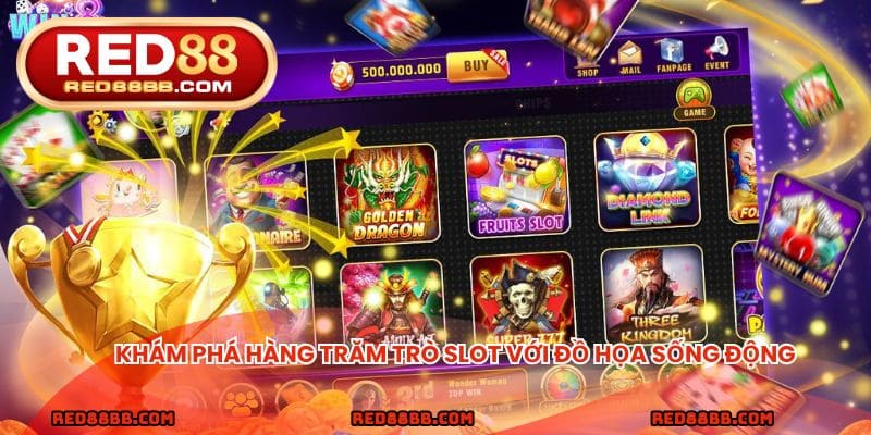 Khám phá hàng trăm trò slot với đồ họa sống động