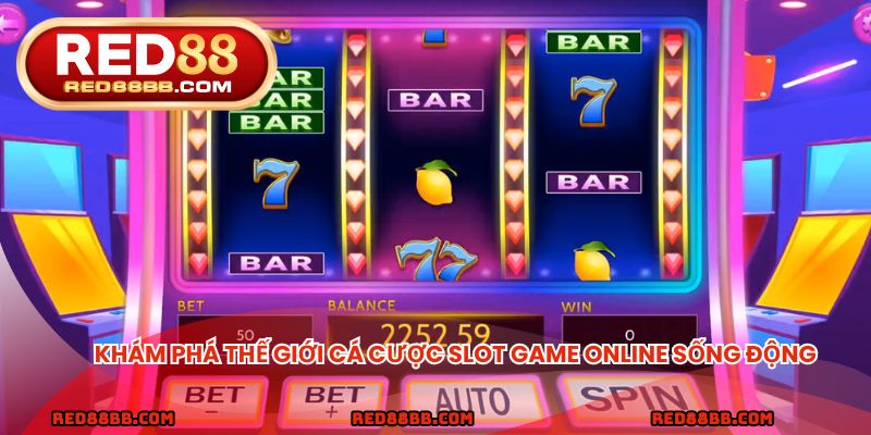 Khám phá thế giới cá cược slot game online sống động
