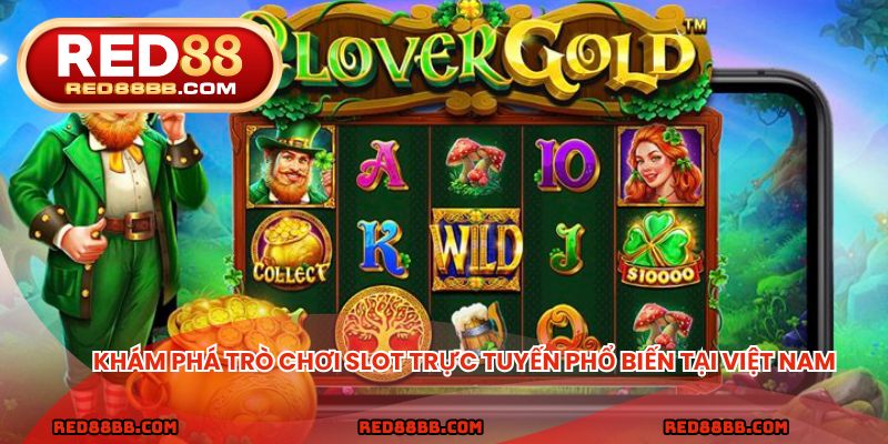 Khám phá trò chơi slot trực tuyến phổ biến tại Việt Nam