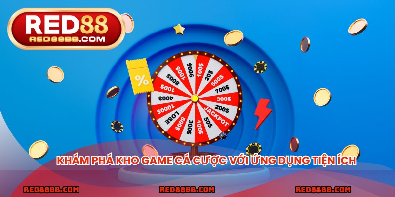 Khám phá kho game cá cược với ứng dụng tiện ích